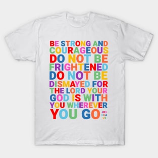 Be Strong and Courageous T-Shirt